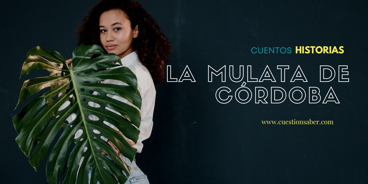 La Mulata de Córdoba. - Cuestión Saber